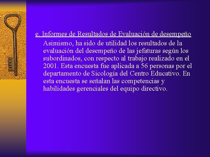 e. Informes de Resultados de Evaluación de desempeño Asimismo, ha sido de utilidad los