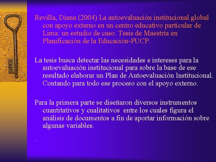 Revilla, Diana (2004) La autoevaluación institucional global con apoyo externo en un centro educativo
