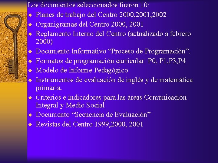 Los documentos seleccionados fueron 10: ¨ Planes de trabajo del Centro 2000, 2001, 2002