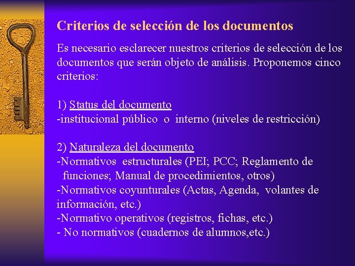 Criterios de selección de los documentos Es necesario esclarecer nuestros criterios de selección de
