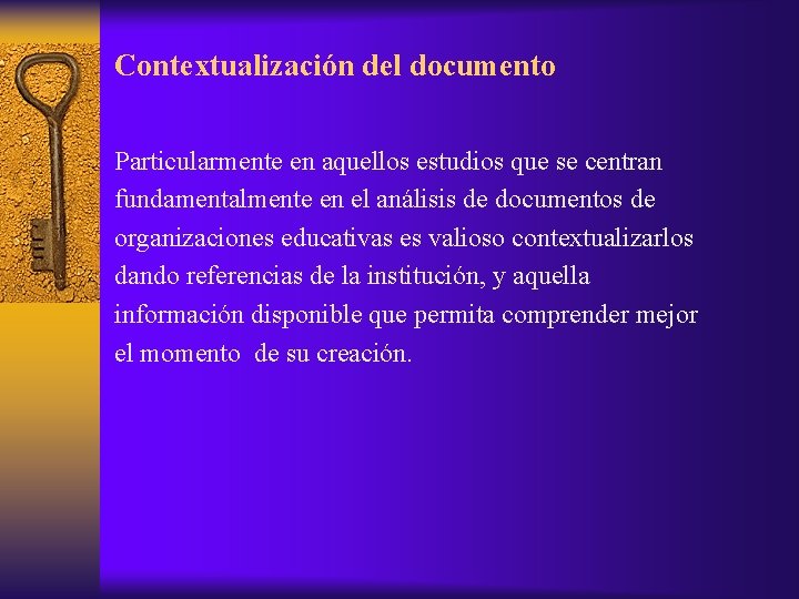 Contextualización del documento Particularmente en aquellos estudios que se centran fundamentalmente en el análisis