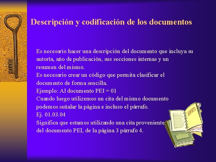 Descripción y codificación de los documentos Es necesario hacer una descripción del documento que