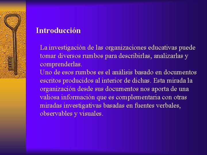 Introducción La investigación de las organizaciones educativas puede tomar diversos rumbos para describirlas, analizarlas