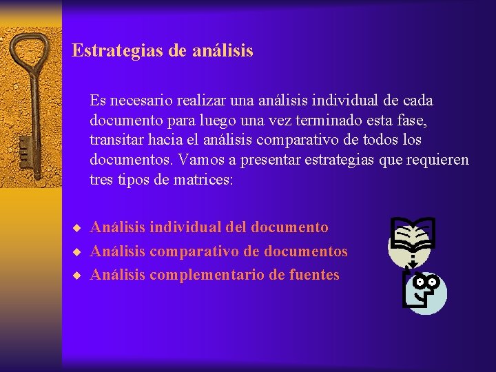 Estrategias de análisis Es necesario realizar una análisis individual de cada documento para luego
