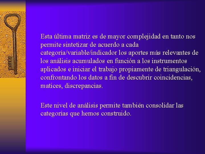 Esta última matriz es de mayor complejidad en tanto nos permite sintetizar de acuerdo