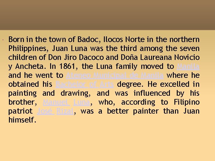 Born in the town of Badoc, Ilocos Norte in the northern Philippines, Juan Born in the town of Badoc, Ilocos Norte in the northern Philippines, Juan