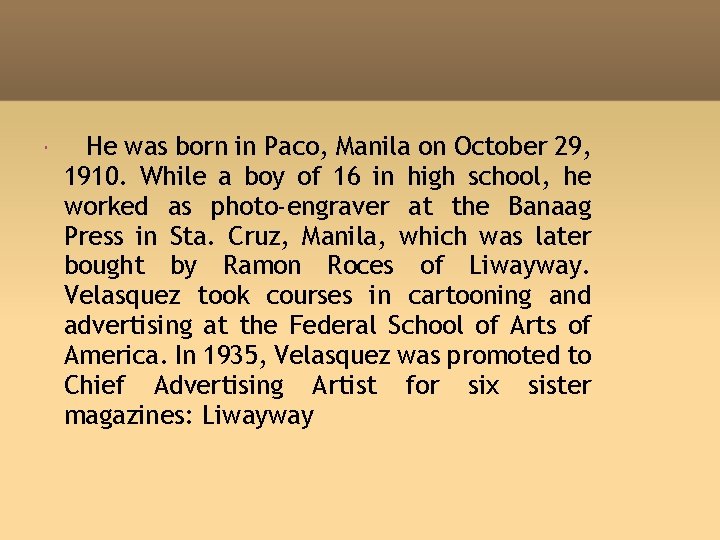 He was born in Paco, Manila on October 29, 1910. While a boy He was born in Paco, Manila on October 29, 1910. While a boy
