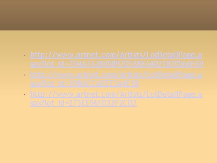 http: //www. artnet. com/Artists/Lot. Detail. Page. a spx? lot_id=7 D 4 A 7 http: //www. artnet. com/Artists/Lot. Detail. Page. a spx? lot_id=7 D 4 A 7
