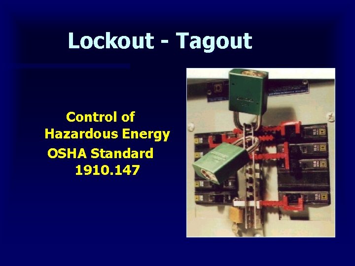 Lockout - Tagout Control of Hazardous Energy OSHA Standard 1910. 147 