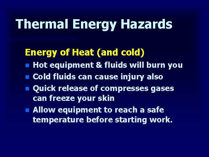 Thermal Energy Hazards Energy of Heat (and cold) n n Hot equipment & fluids