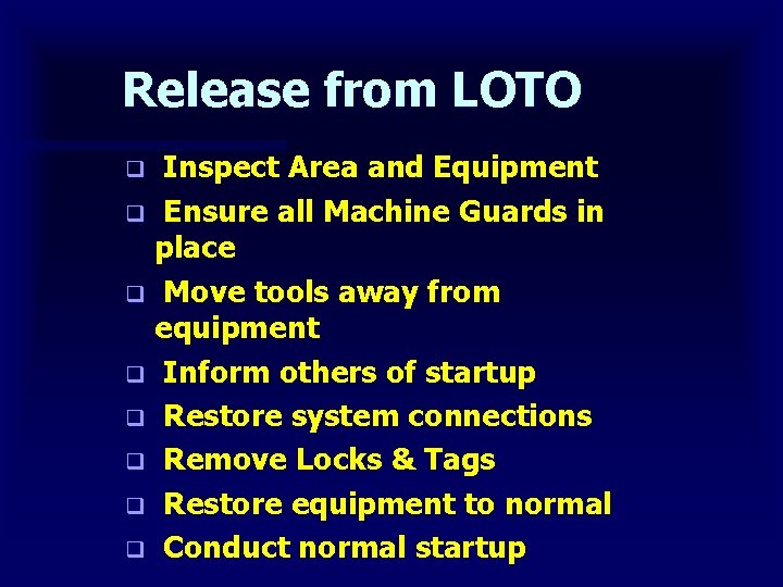 Release from LOTO Inspect Area and Equipment q Ensure all Machine Guards in place