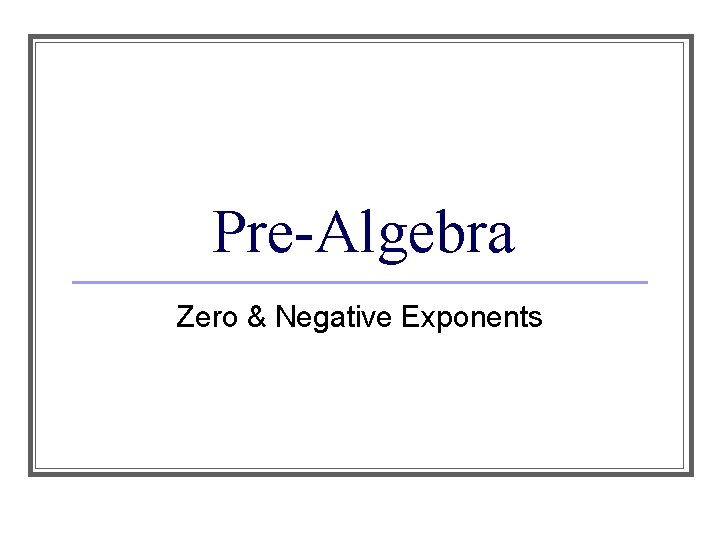 Pre-Algebra Zero & Negative Exponents 