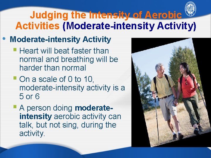 Judging the Intensity of Aerobic Activities (Moderate-intensity Activity) • Moderate-intensity Activity § Heart will
