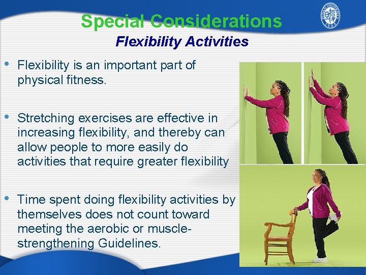 Special Considerations Flexibility Activities • Flexibility is an important part of physical fitness. •