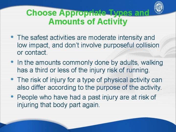 Choose Appropriate Types and Amounts of Activity • The safest activities are moderate intensity