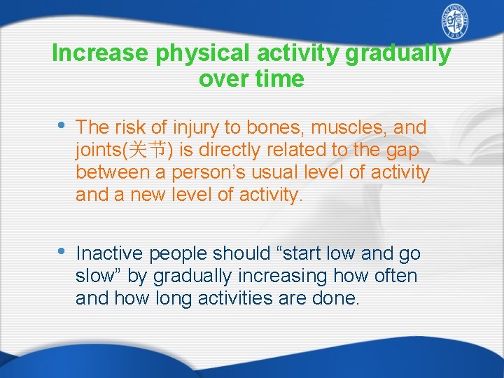 Increase physical activity gradually over time • The risk of injury to bones, muscles,