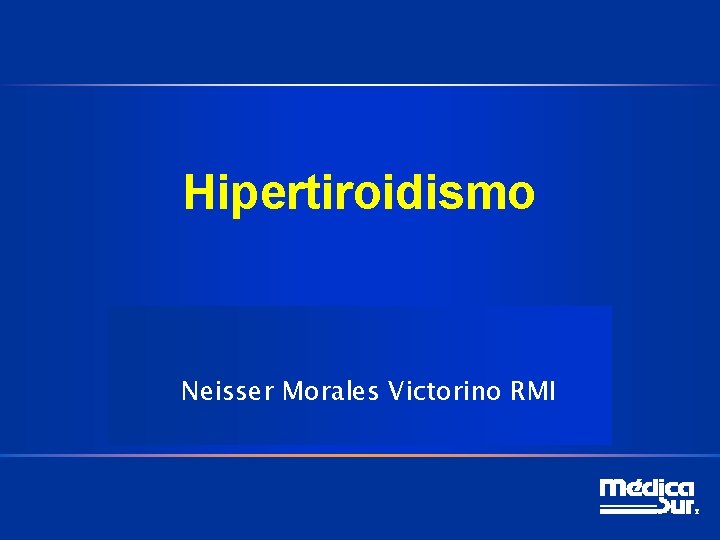 Hipertiroidismo Neisser Morales Victorino RMI Hipertiroidismo Neisser Morales Victorino RMI