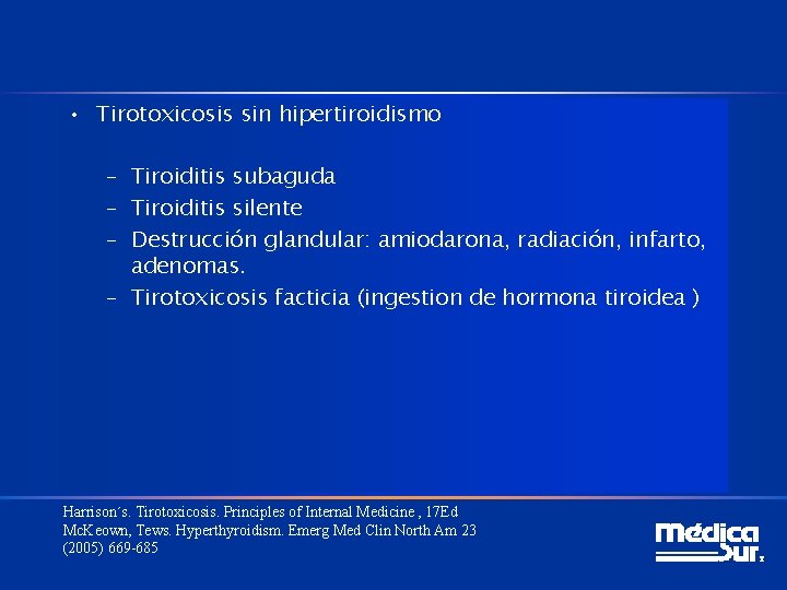  • Tirotoxicosis sin hipertiroidismo – Tiroiditis subaguda – Tiroiditis silente – Destrucción glandular: