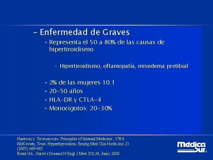 – Enfermedad de Graves • Representa el 50 a 80% de las causas de