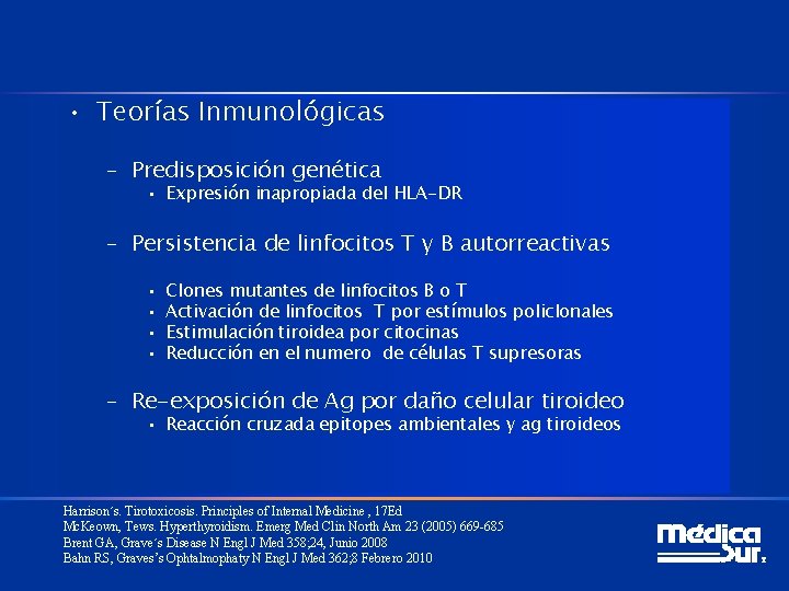  • Teorías Inmunológicas – Predisposición genética • Expresión inapropiada del HLA-DR – Persistencia