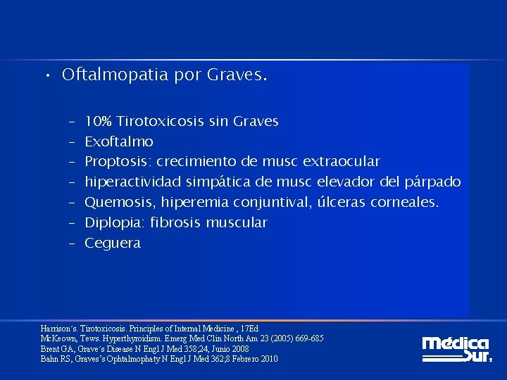  • Oftalmopatia por Graves. – – – – 10% Tirotoxicosis sin Graves Exoftalmo