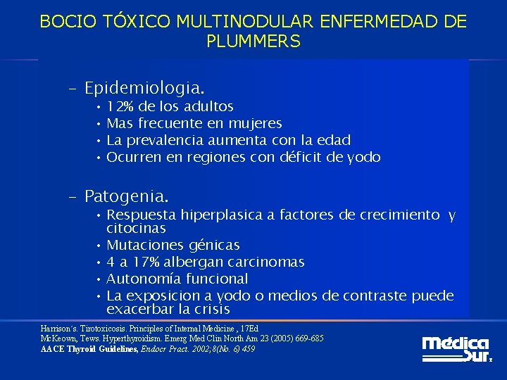 BOCIO TÓXICO MULTINODULAR ENFERMEDAD DE PLUMMERS – Epidemiologia. • 12% de los adultos •