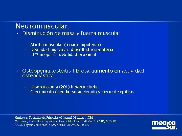 Neuromuscular. • Disminución de masa y fuerza muscular – Atrofia muscular (tenar e hipotenar)