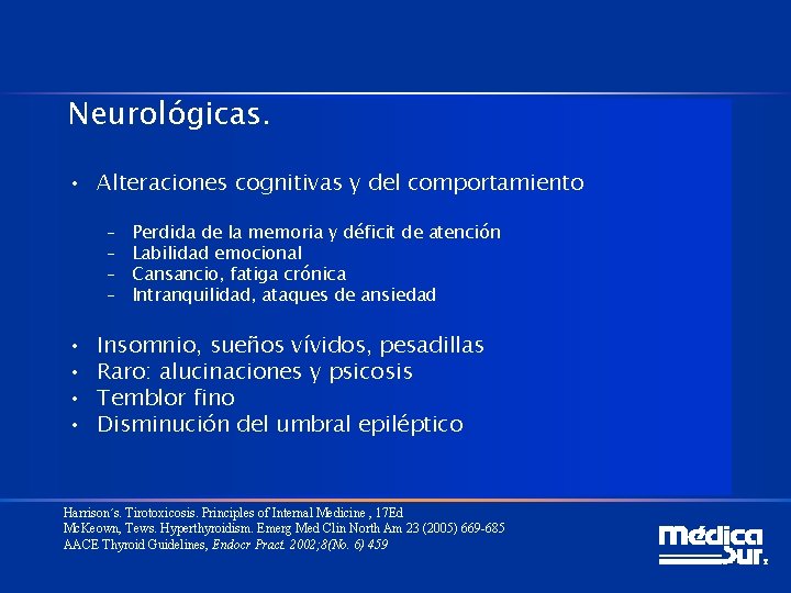 Neurológicas. • Alteraciones cognitivas y del comportamiento – – • • Perdida de la