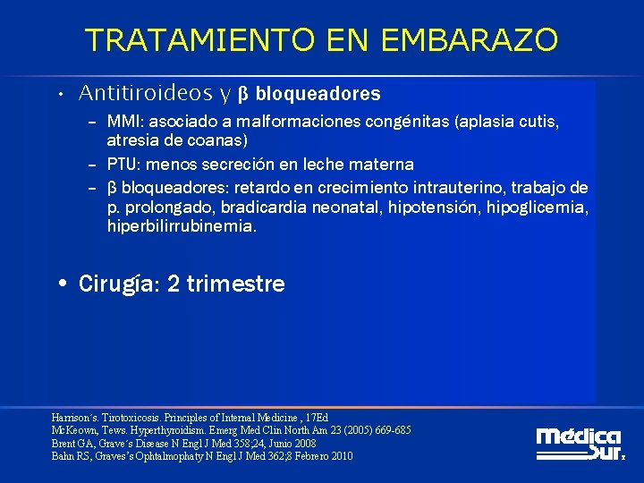 TRATAMIENTO EN EMBARAZO • Antitiroideos y β bloqueadores – MMI: asociado a malformaciones congénitas