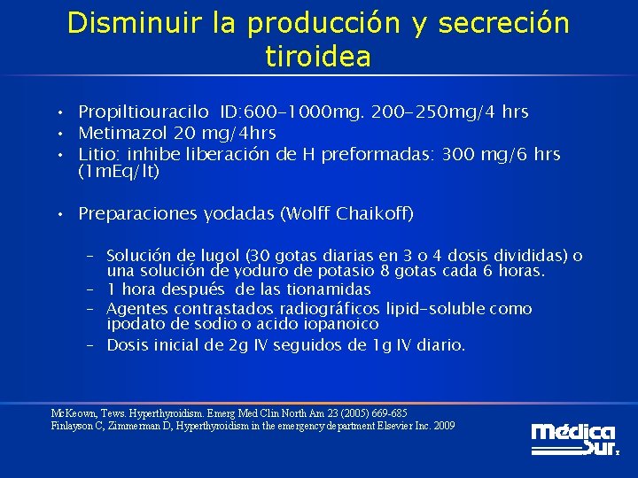 Disminuir la producción y secreción tiroidea • Propiltiouracilo ID: 600 -1000 mg. 200 -250