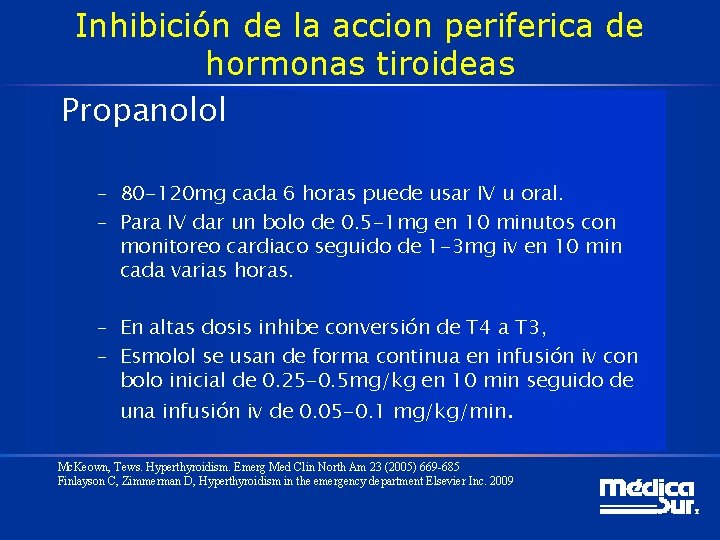 Inhibición de la accion periferica de hormonas tiroideas Propanolol – 80 -120 mg cada