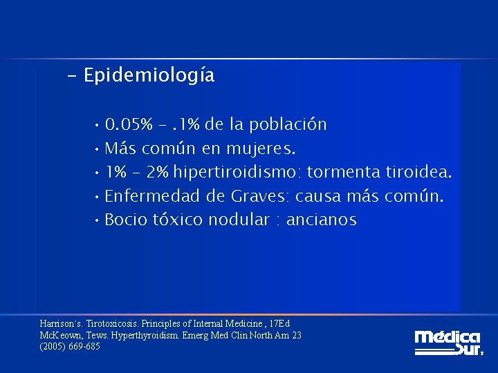 – Epidemiología • 0. 05% -. 1% de la población • Más común en