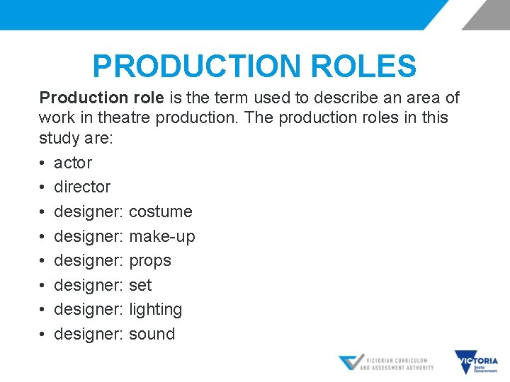 PRODUCTION ROLES Production role is the term used to describe an area of work