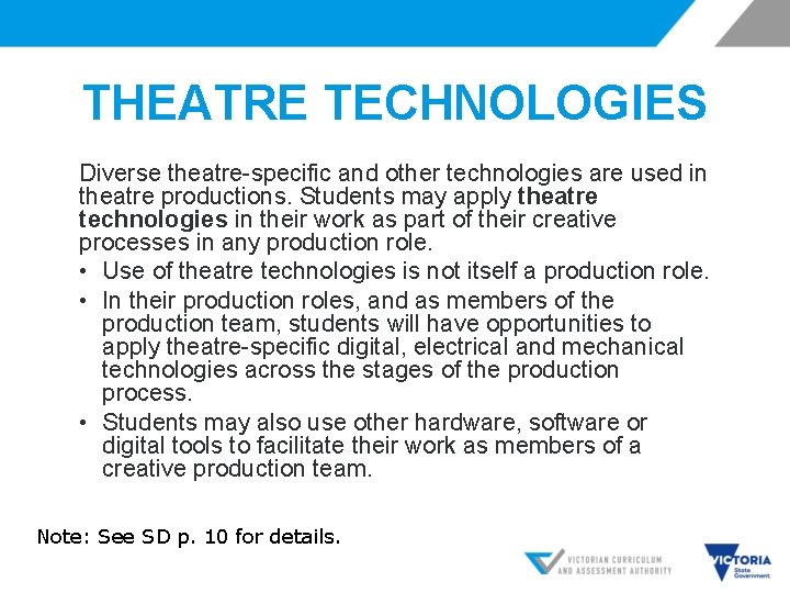 THEATRE TECHNOLOGIES Diverse theatre-specific and other technologies are used in theatre productions. Students may