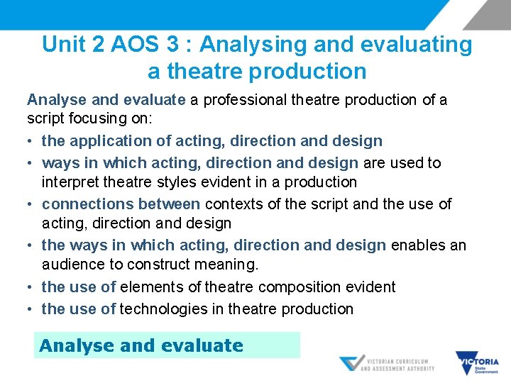Unit 2 AOS 3 : Analysing and evaluating a theatre production Analyse and evaluate