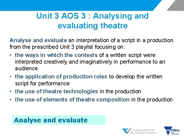 Unit 3 AOS 3 : Analysing and evaluating theatre Analyse and evaluate an interpretation