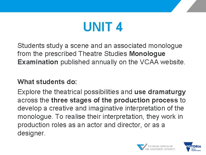UNIT 4 Students study a scene and an associated monologue from the prescribed Theatre