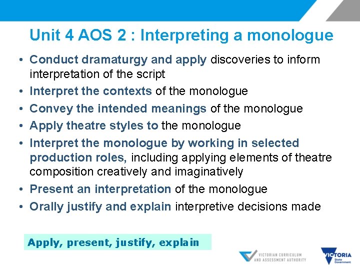 Unit 4 AOS 2 : Interpreting a monologue • Conduct dramaturgy and apply discoveries Unit 4 AOS 2 : Interpreting a monologue • Conduct dramaturgy and apply discoveries