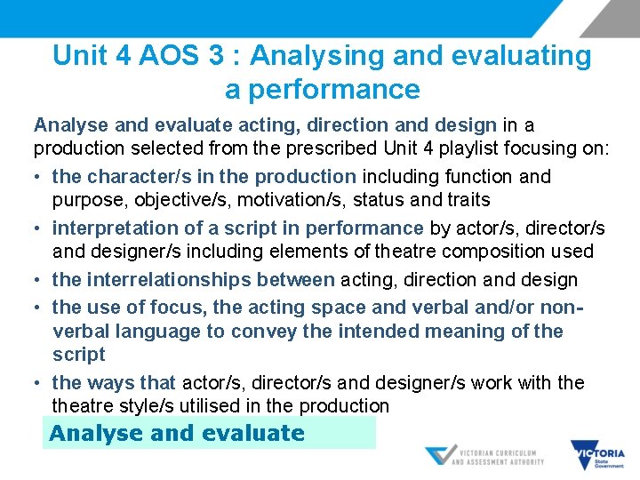 Unit 4 AOS 3 : Analysing and evaluating a performance Analyse and evaluate acting,