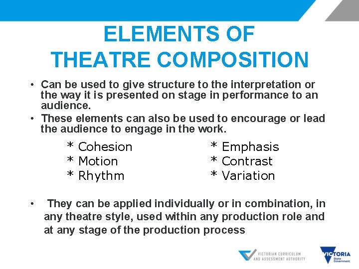 ELEMENTS OF THEATRE COMPOSITION • Can be used to give structure to the interpretation