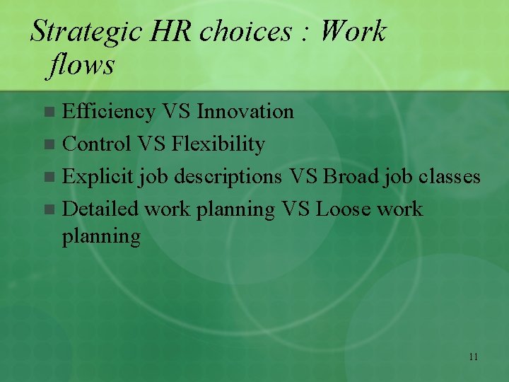 Strategic HR choices : Work flows Efficiency VS Innovation n Control VS Flexibility n