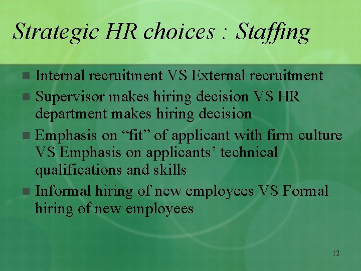 Strategic HR choices : Staffing Internal recruitment VS External recruitment n Supervisor makes hiring