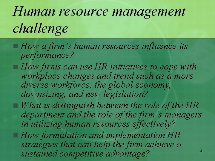 Human resource management challenge How a firm’s human resources influence its performance? n How