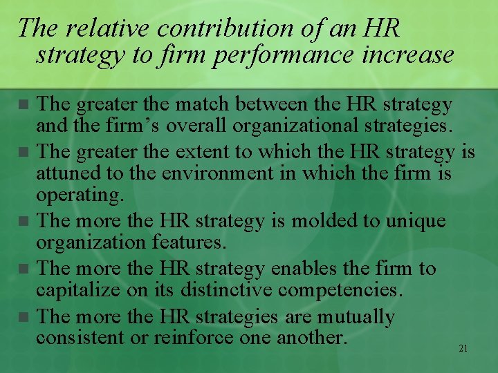 The relative contribution of an HR strategy to firm performance increase The greater the