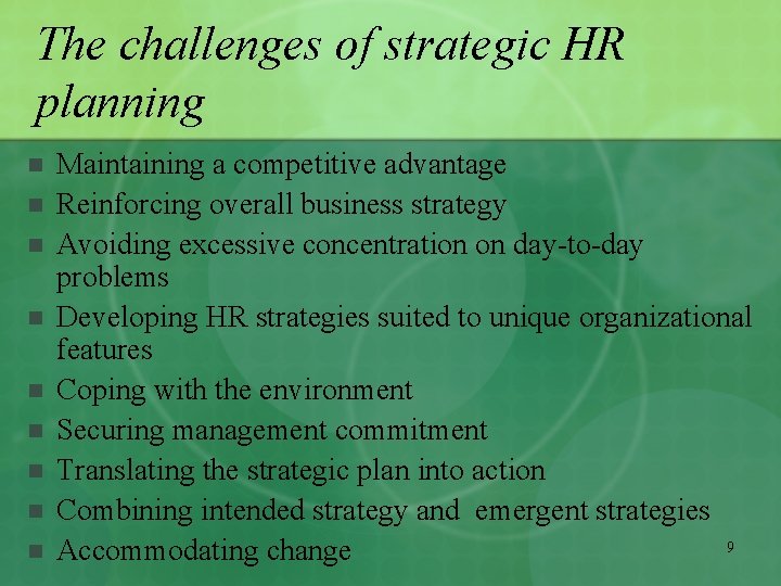The challenges of strategic HR planning n n n n n Maintaining a competitive