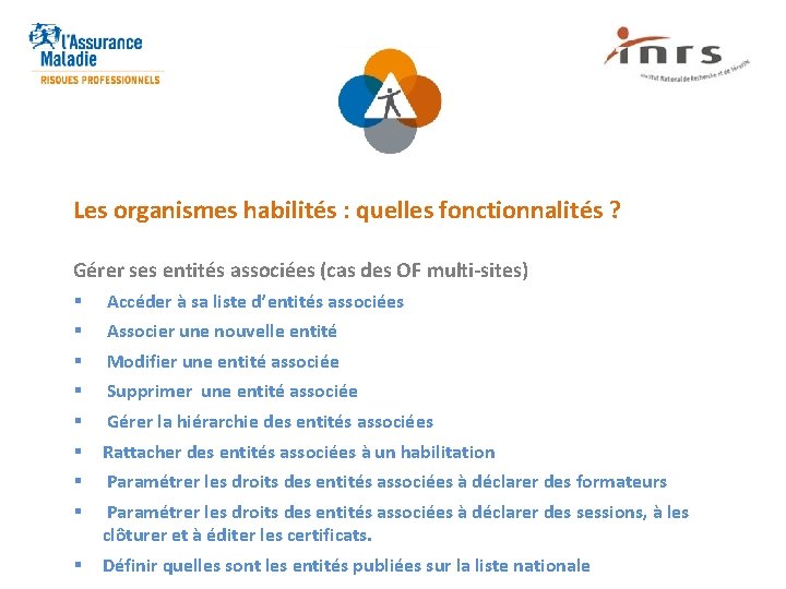 Les organismes habilités : quelles fonctionnalités ? Gérer ses entités associées (cas des OF