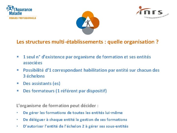 Les structures multi-établissements : quelle organisation ? § 1 seul n° d’existence par organisme