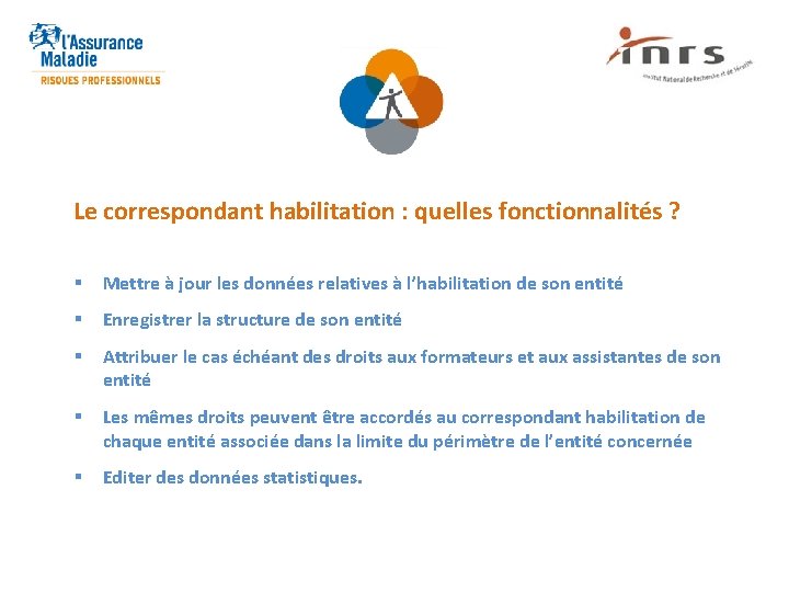 Le correspondant habilitation : quelles fonctionnalités ? § Mettre à jour les données relatives