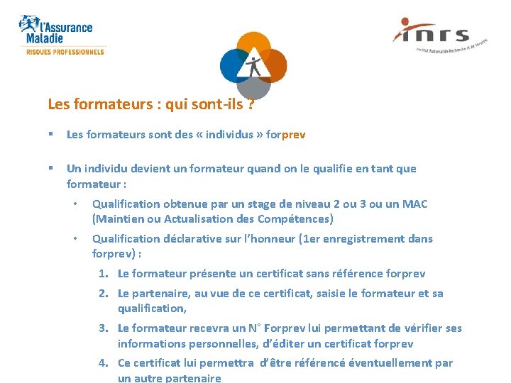 Les formateurs : qui sont-ils ? § Les formateurs sont des « individus »