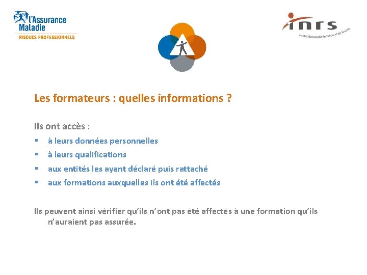 Les formateurs : quelles informations ? Ils ont accès : § § à leurs